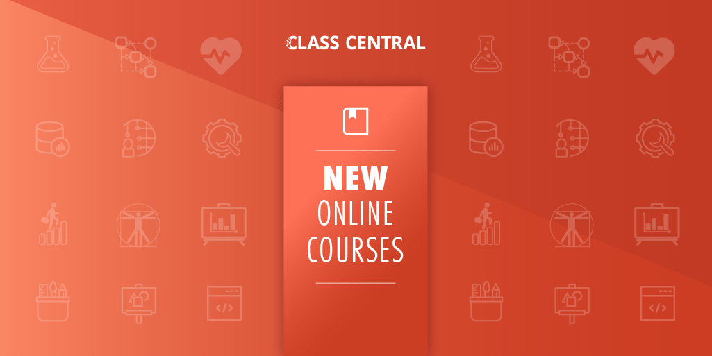 New Online Courses Added By 55 Universities In June 2019 Class